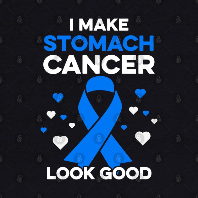 I Make Stomach Cancer Look Good Funny Stomach Cancer Warrior by Boneworkshop